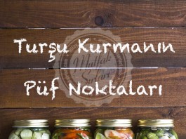 Turşu Kurmanın Püf Noktaları Nelerdir?